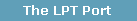 The LPT Port